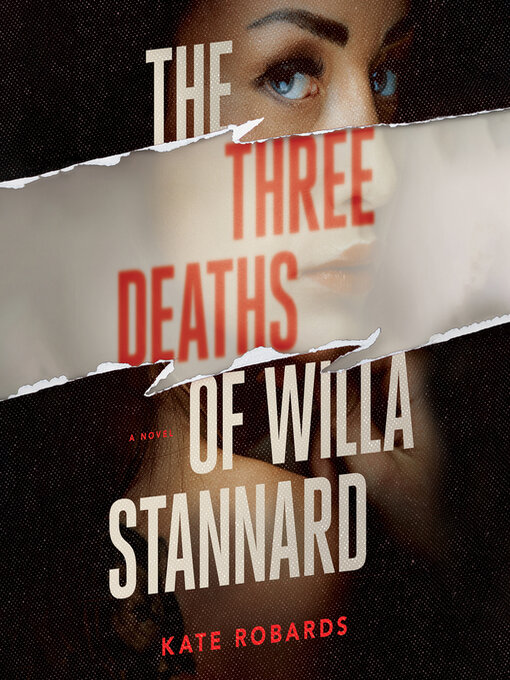 Title details for The Three Deaths of Willa Stannard by Kate Robards - Available